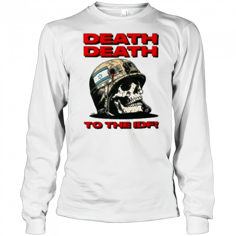 Death Death To The Idf T-Shirt Long Sleeved