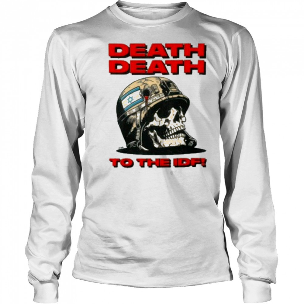 Death Death To The Idf T-Shirt Long Sleeved