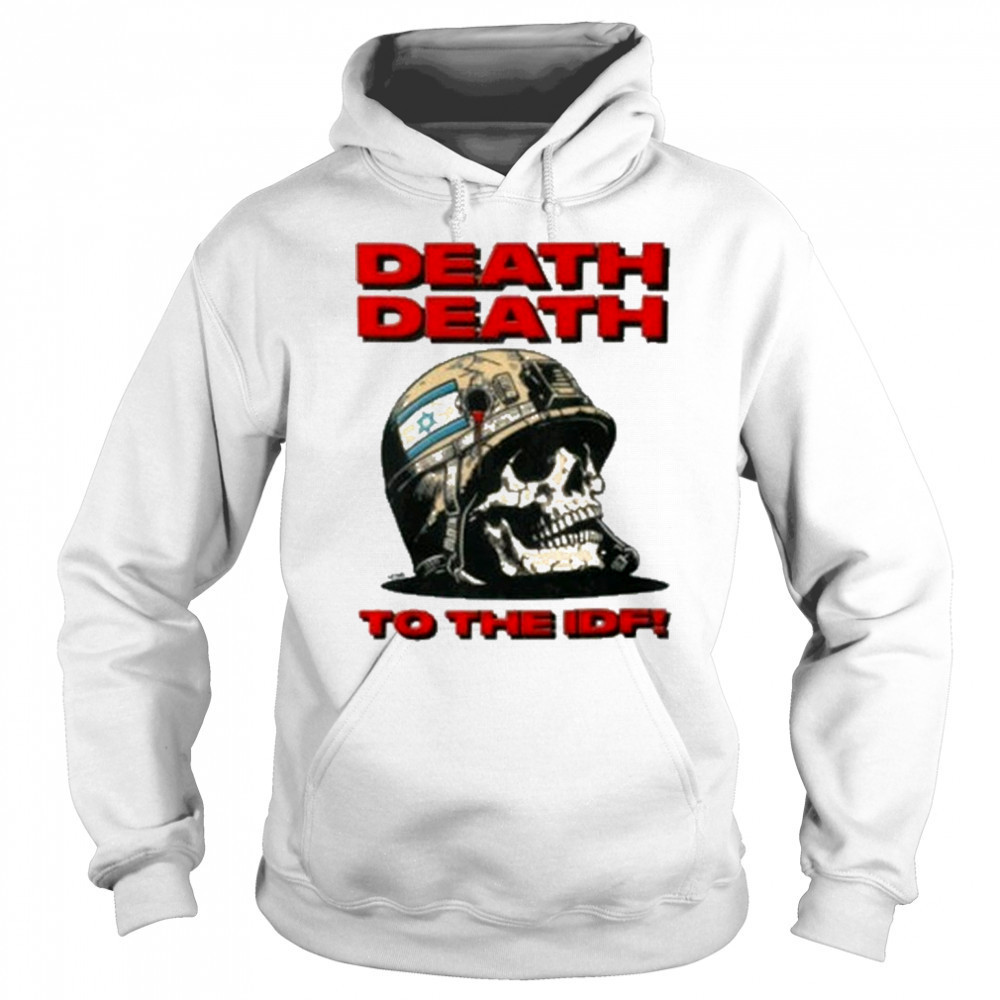 Death Death To The Idf T-Shirt Sweatshirt