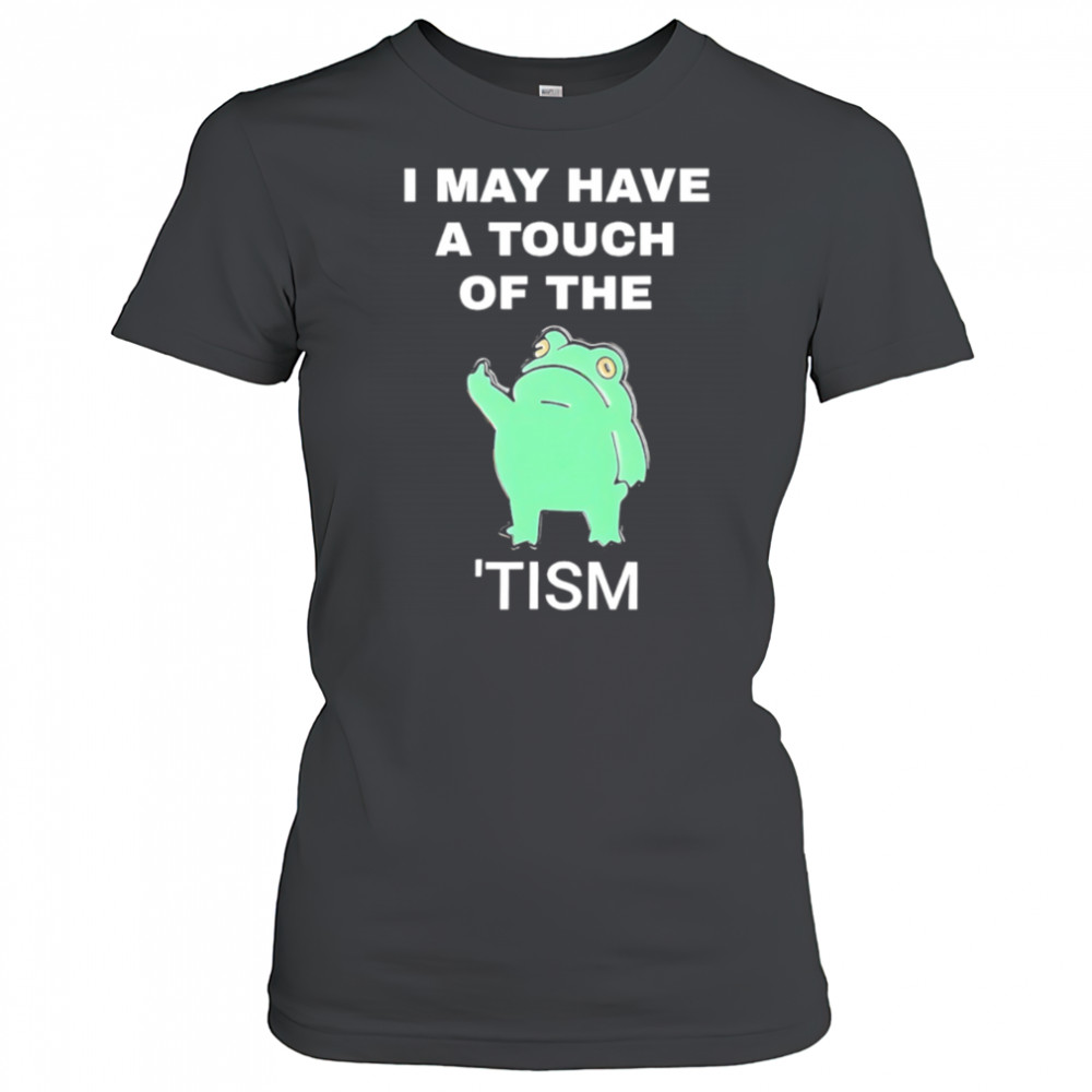 Frog I May Have A Touch Of The Tism shirt Women's T-shirt