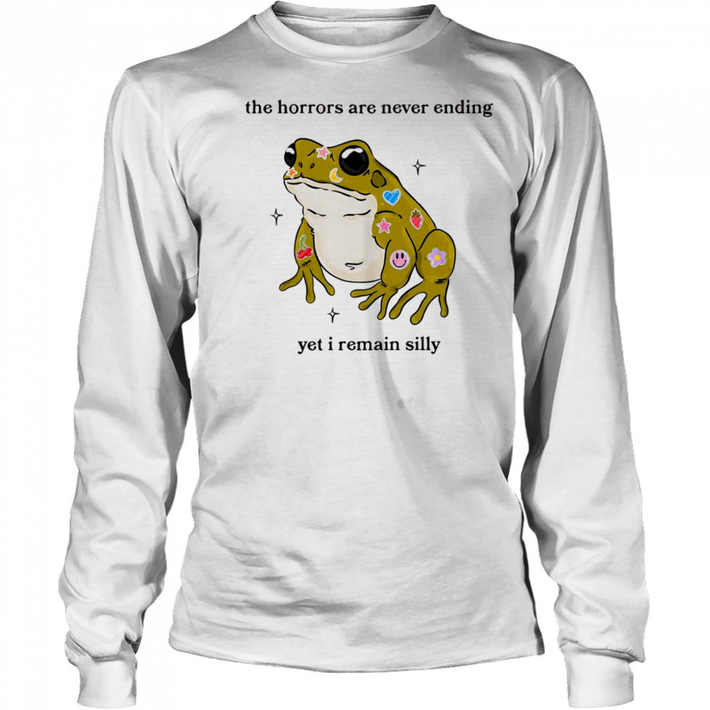 Frog the horrors are never ending yet I remain silly shirt Long Sleeved