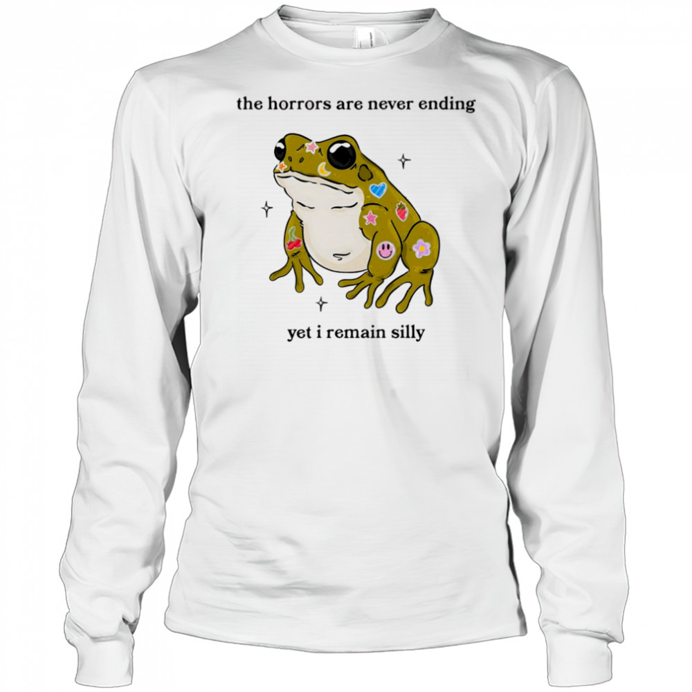 Frog the horrors are never ending yet I remain silly shirt Long Sleeved
