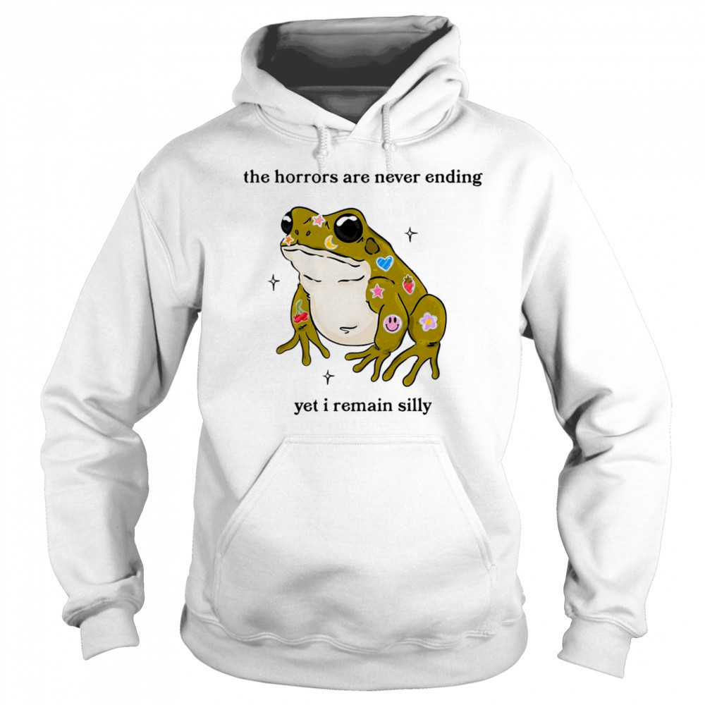 Frog the horrors are never ending yet I remain silly shirt Sweatshirt
