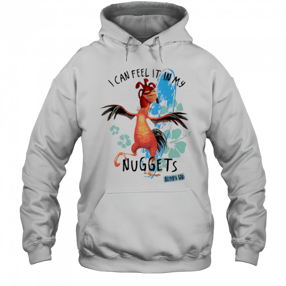 I Feel It In My Nuggets Surf’s Up Chicken shirt Hoodie