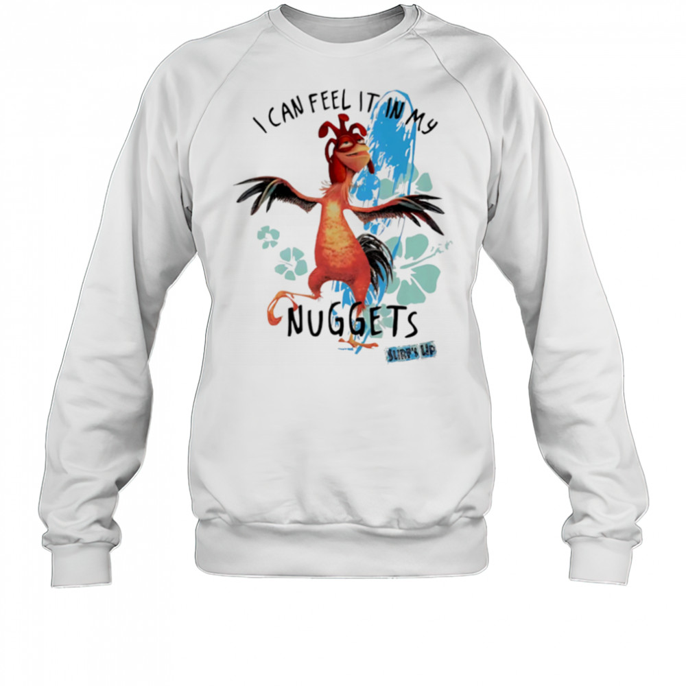 I Feel It In My Nuggets Surf’s Up Chicken shirt Sweatshirt