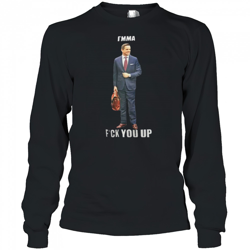 I’mma Fuck You Up T-Shirt Long Sleeved