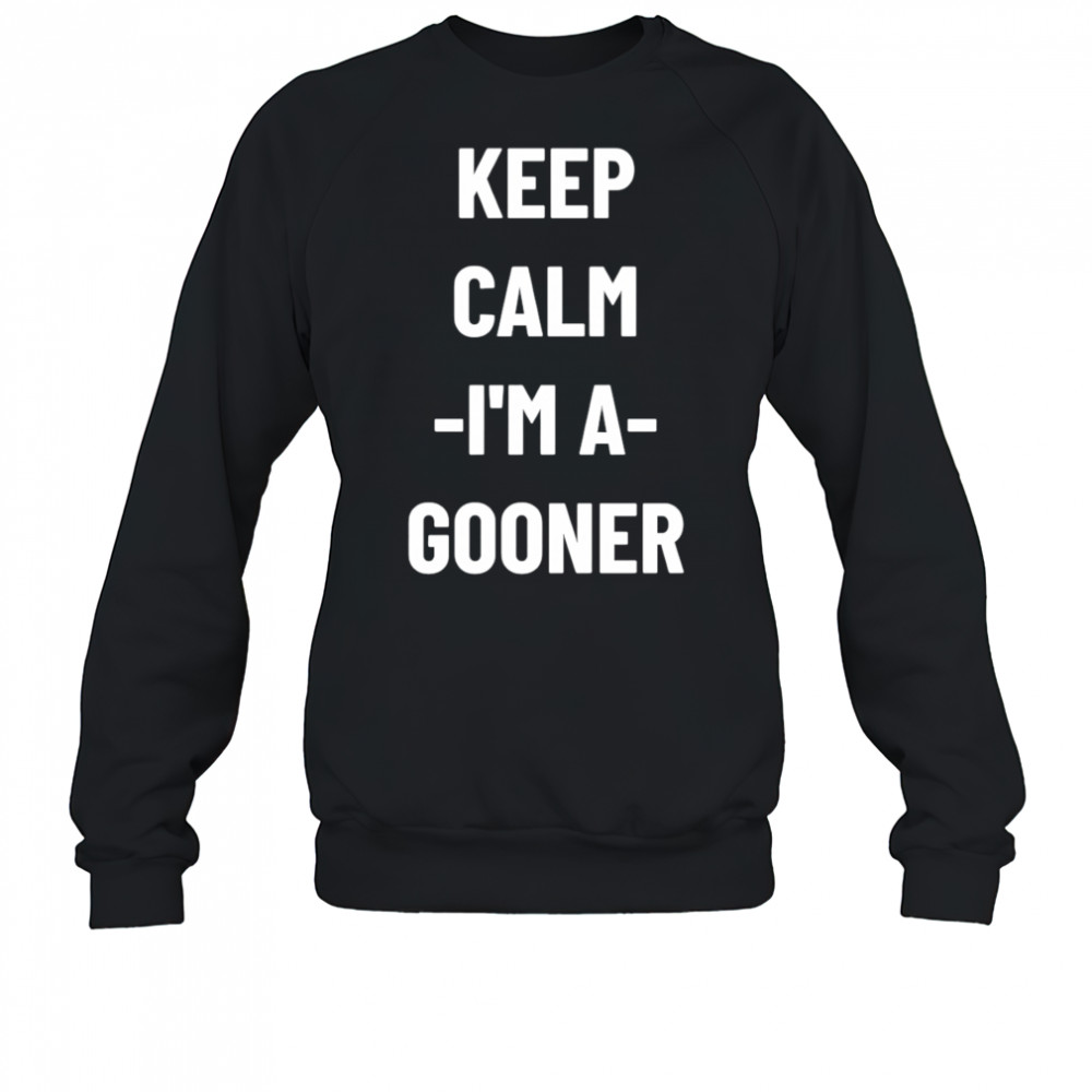 Keep calm I’m a gooner shirt Sweatshirt