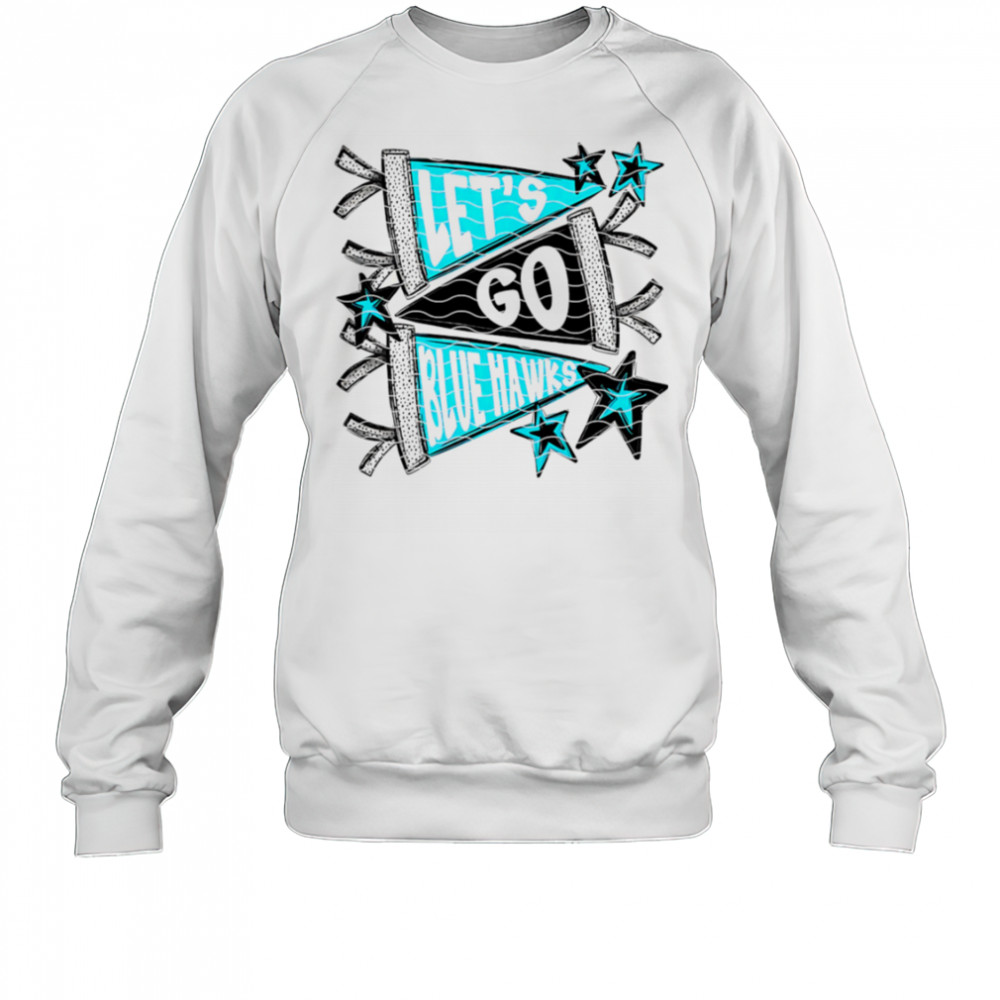 Let’s Go Blue Hawk shirt Sweatshirt