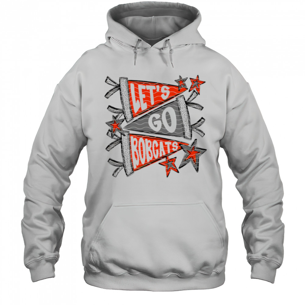 Let’s Go Bobcats shirt Hoodie