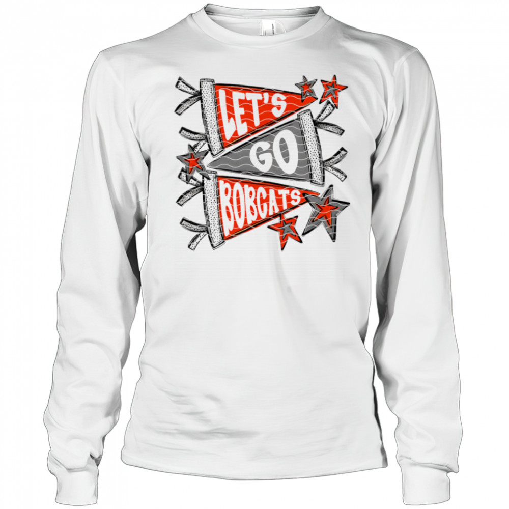 Let’s Go Bobcats shirt Long Sleeved