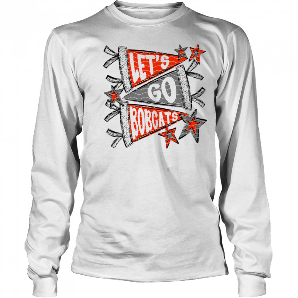 Let’s Go Bobcats shirt Long Sleeved