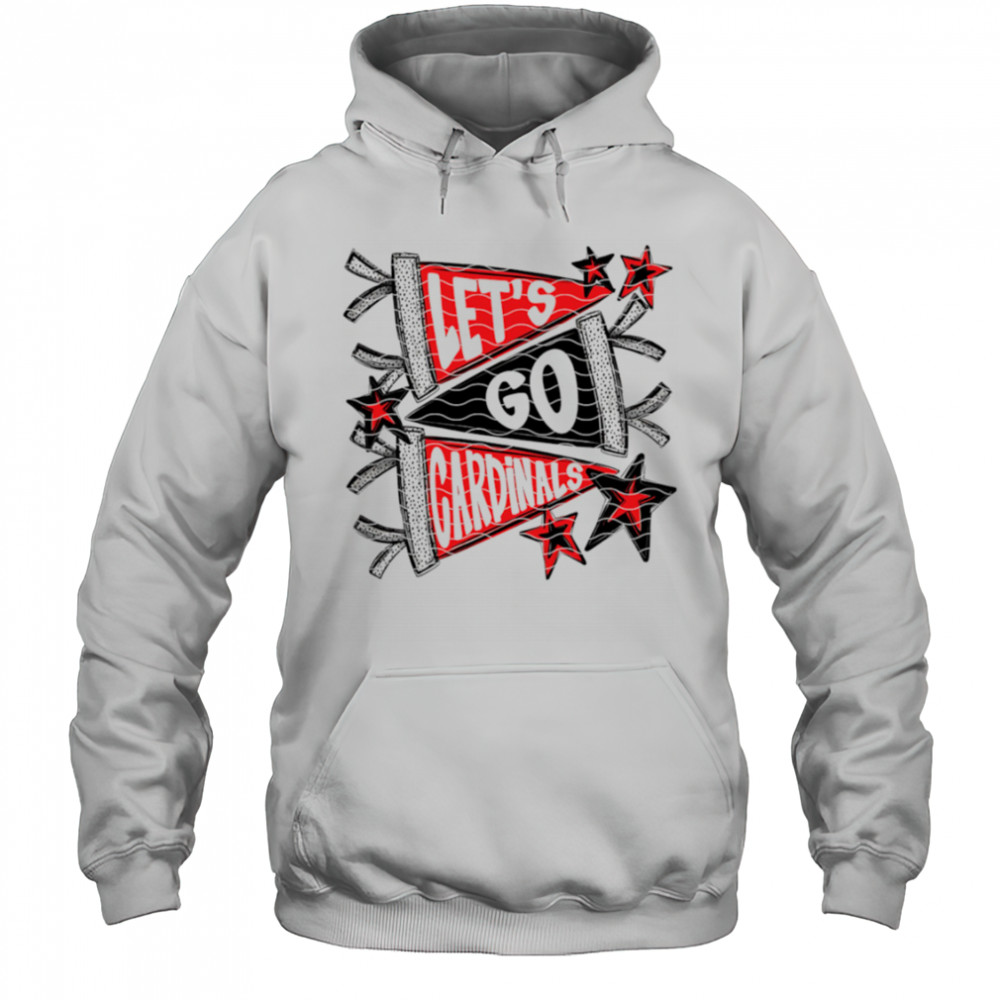 Let’s Go Cardinal shirt Hoodie