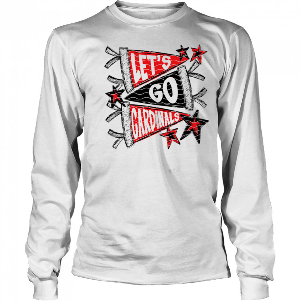 Let’s Go Cardinal shirt Long Sleeved