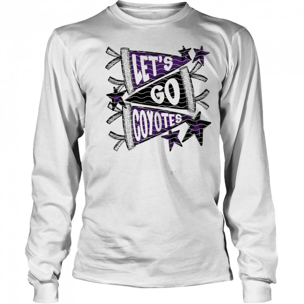 Let’s Go Coyotes shirt Long Sleeved