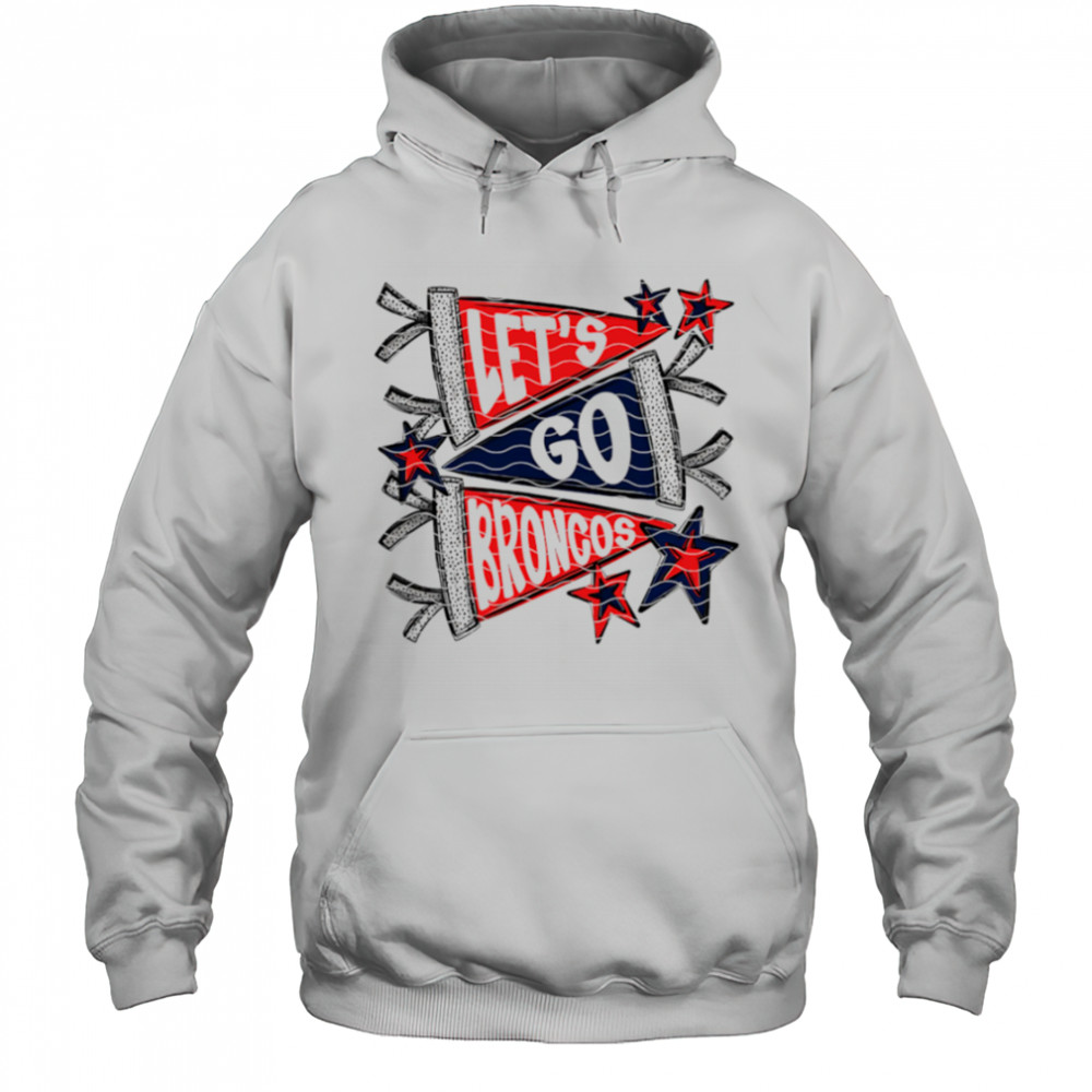 Let’s Go Denver Broncos shirt Hoodie