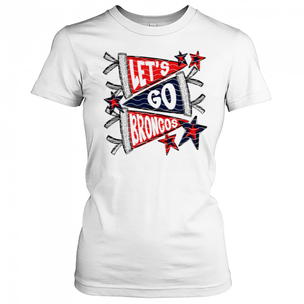 Let’s Go Denver Broncos shirt Women's T-shirt