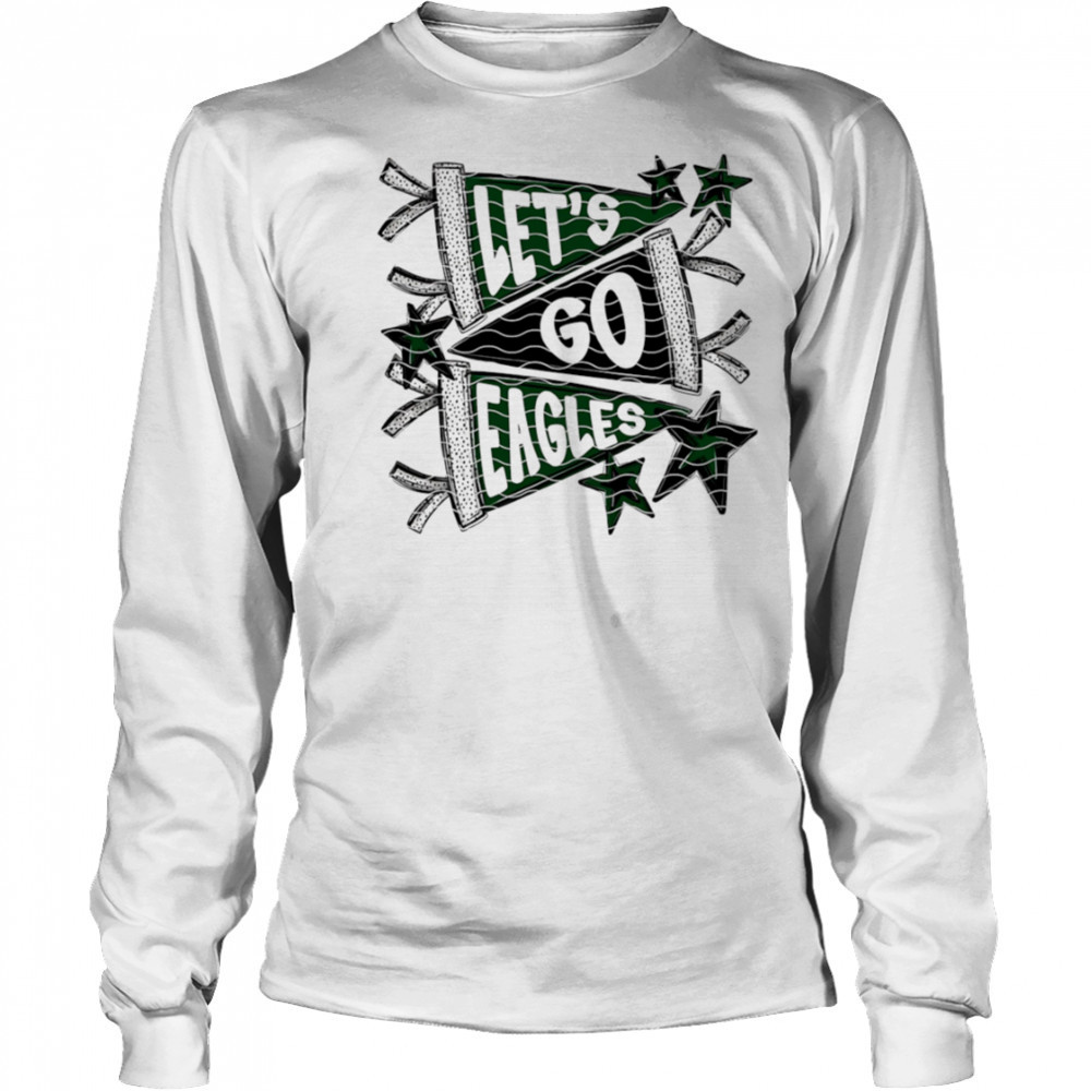 Let’s Go Eagle shirt Long Sleeved