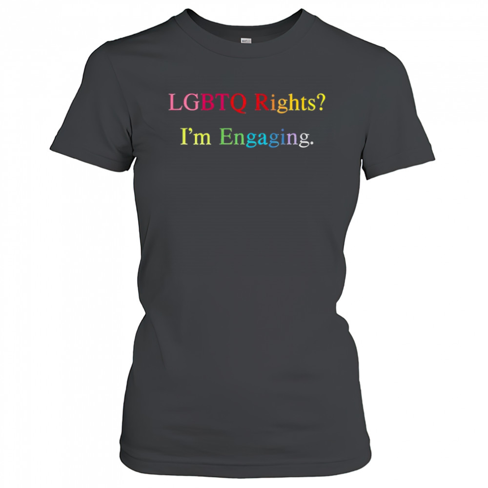 Lgbtq Rights I’m Engaging T-Shirt Women's T-shirt