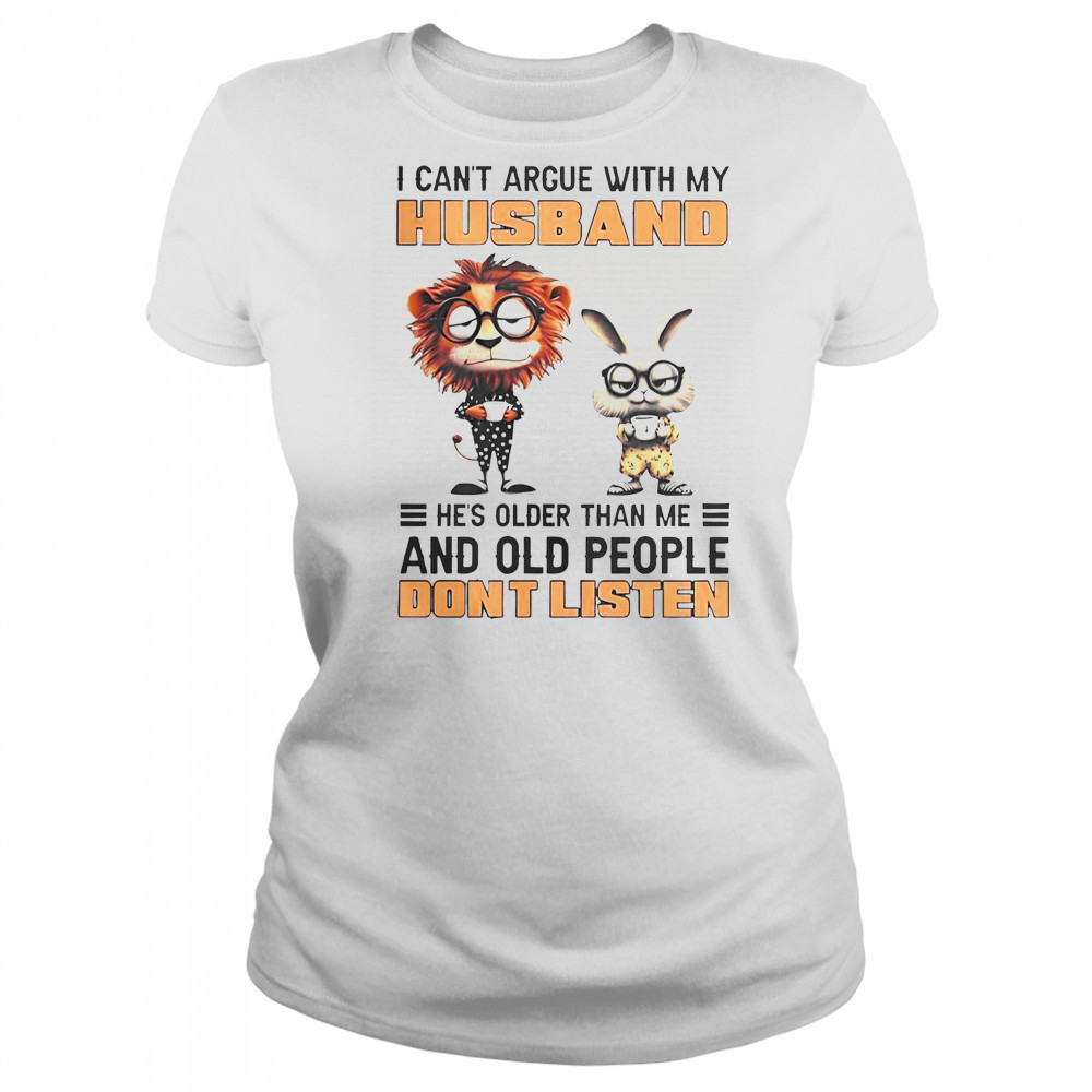 Lion And Bunny I Can’t Argue With My Husband He’s Older Than Me And Old People Don’t Listen T-Shirt Women's T-shirt