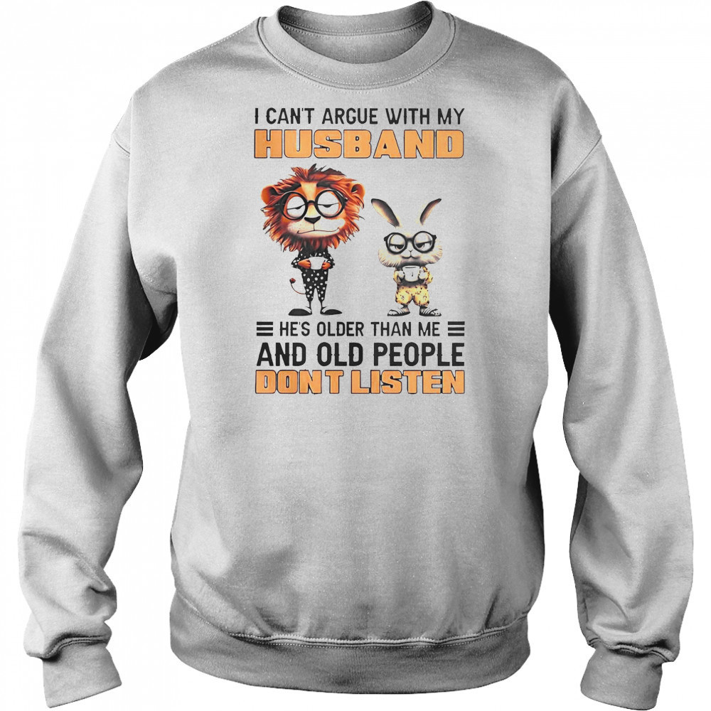 Lion And Bunny I Can’t Argue With My Husband He’s Older Than Me And Old People Don’t Listen T-Shirt Hoodie