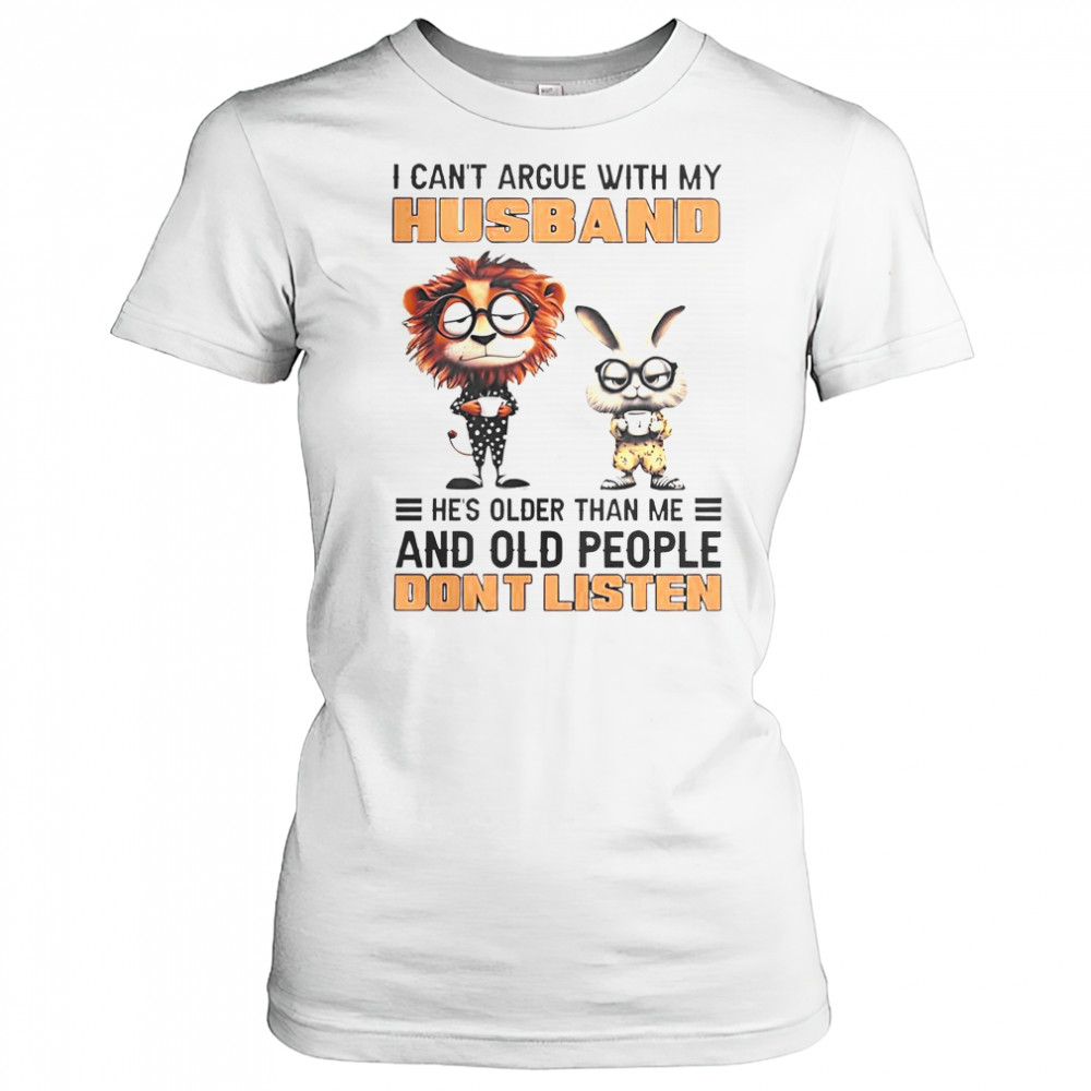 Lion And Bunny I Can’t Argue With My Husband He’s Older Than Me And Old People Don’t Listen T-Shirt Women's T-shirt
