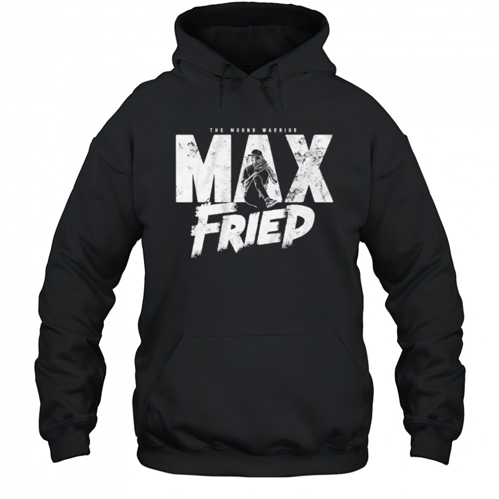 Max Fried the mound warrior shirt Hoodie