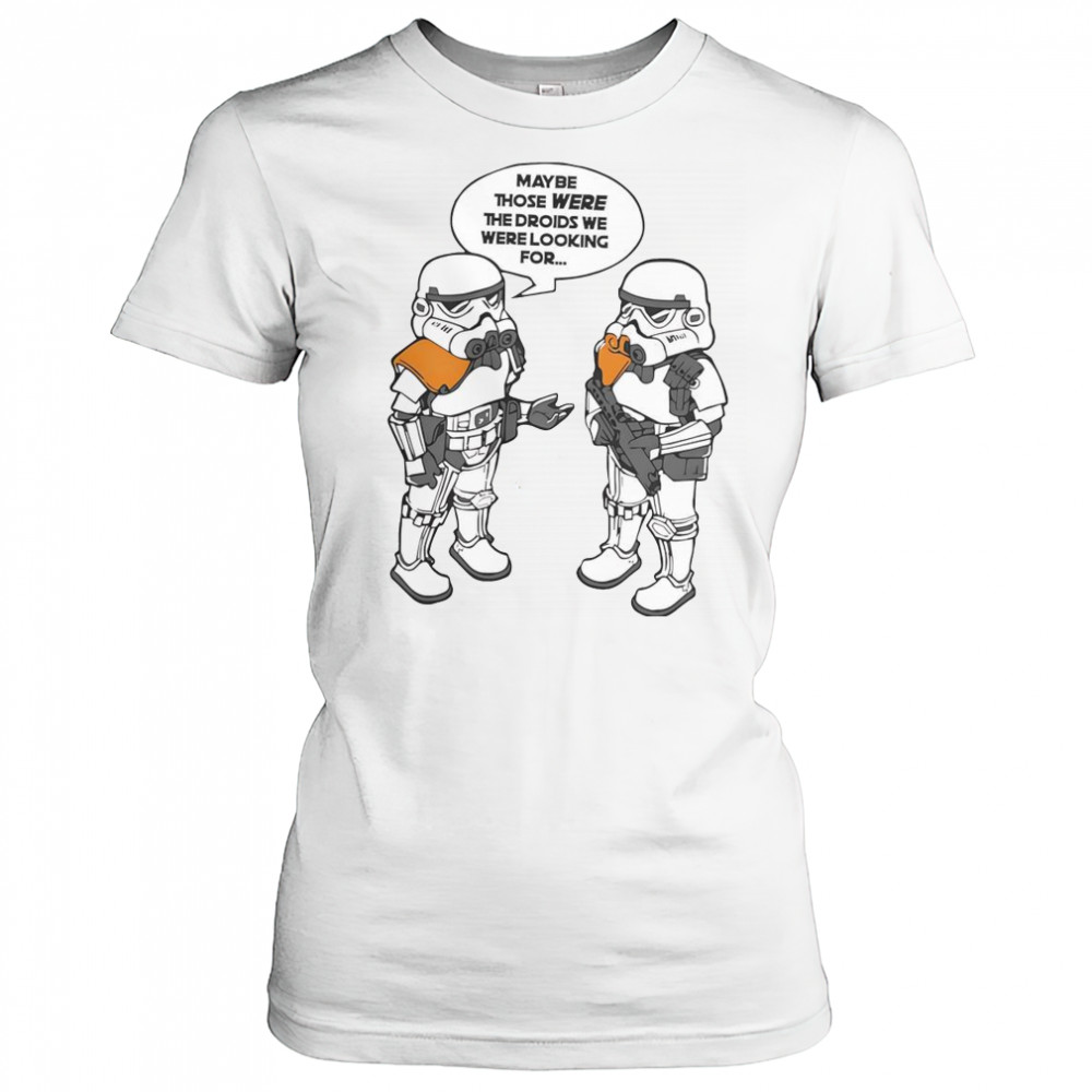 Maybe Those Were The Droids We Were Looking For T-Shirt Women's T-shirt