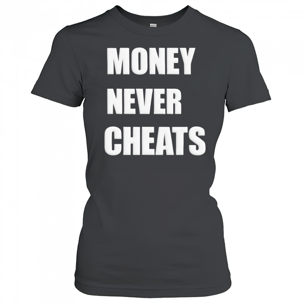 Money Never Cheats shirt Women's T-shirt