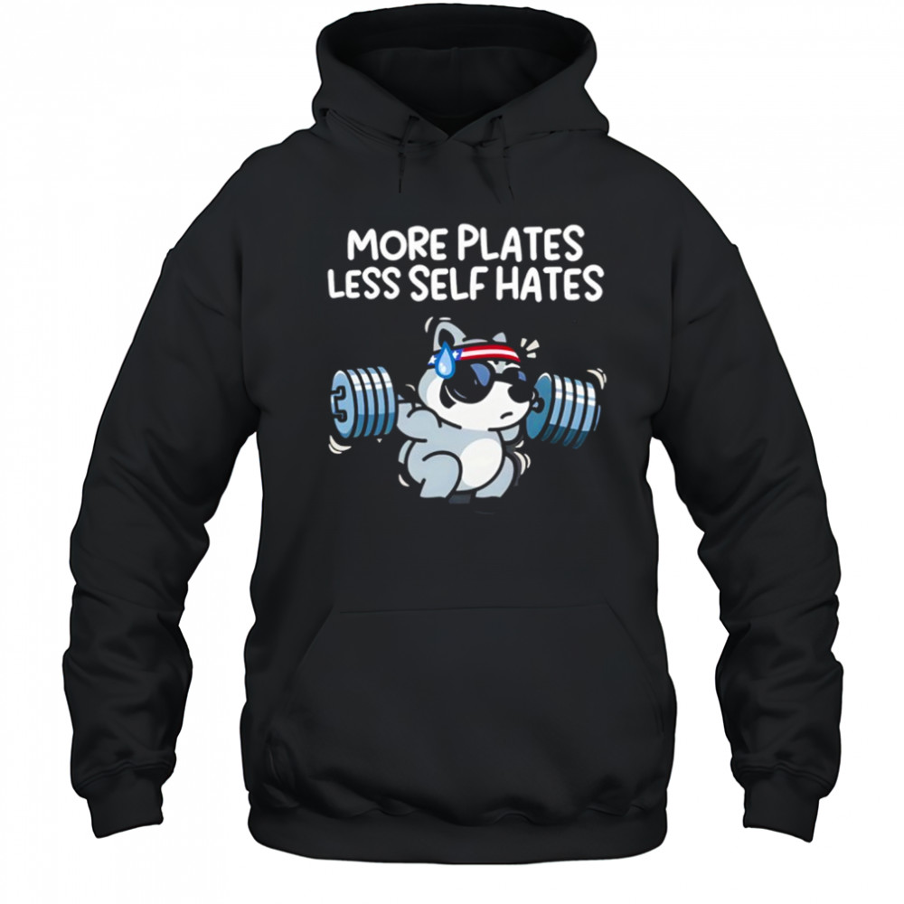 More Plates Less Self Hates T-Shirt Hoodie
