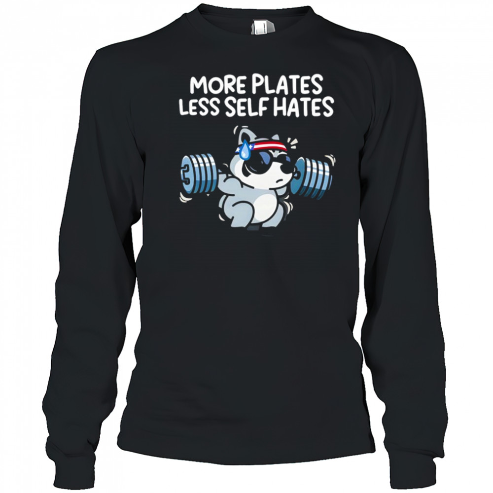 More Plates Less Self Hates T-Shirt Long Sleeved
