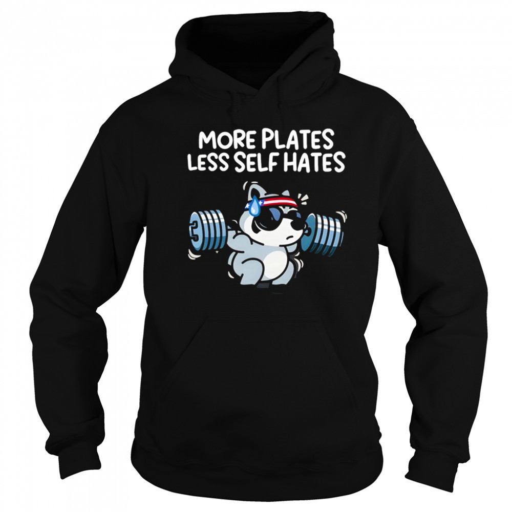 More Plates Less Self Hates T-Shirt Sweatshirt
