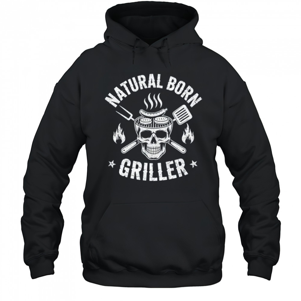 Natural Born Griller Funny BBQ Joke For Grill Lovers shirt Hoodie