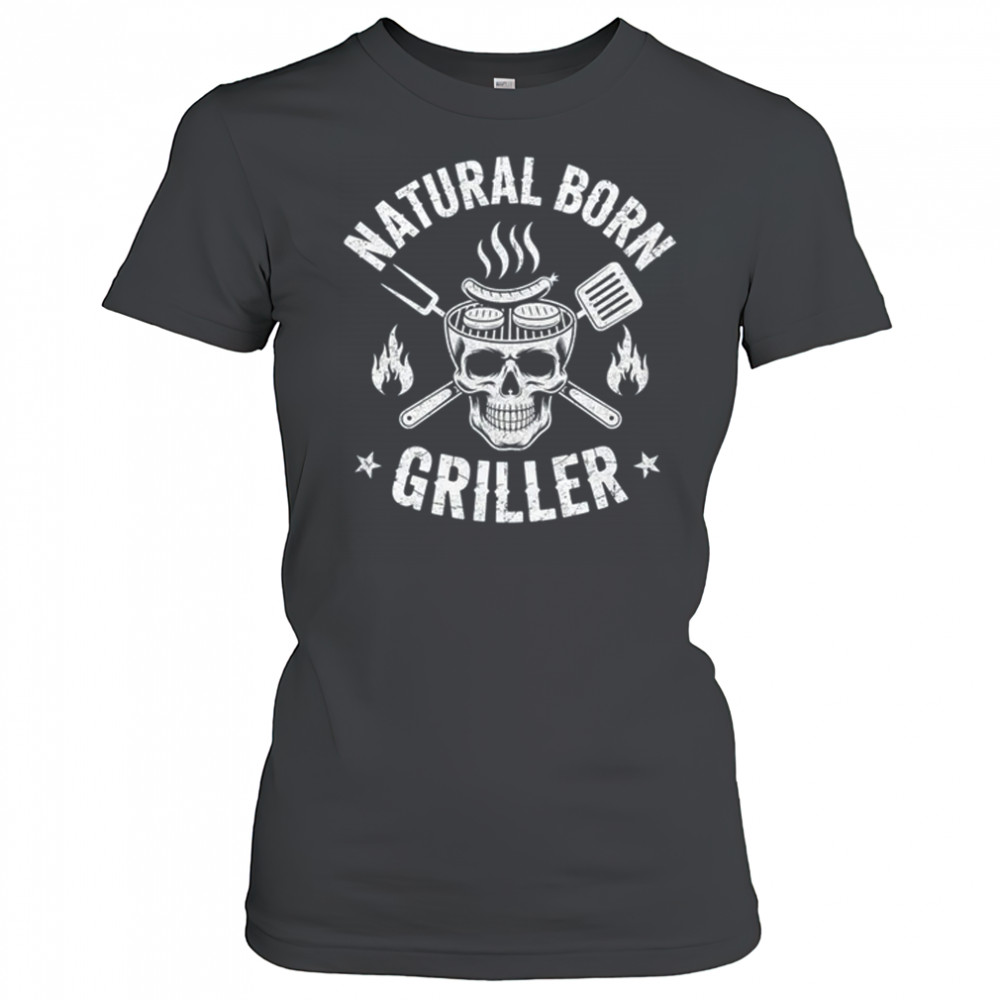 Natural Born Griller Funny BBQ Joke For Grill Lovers shirt Women's T-shirt