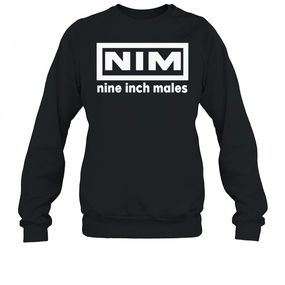 Nim nine inch males shirt Sweatshirt