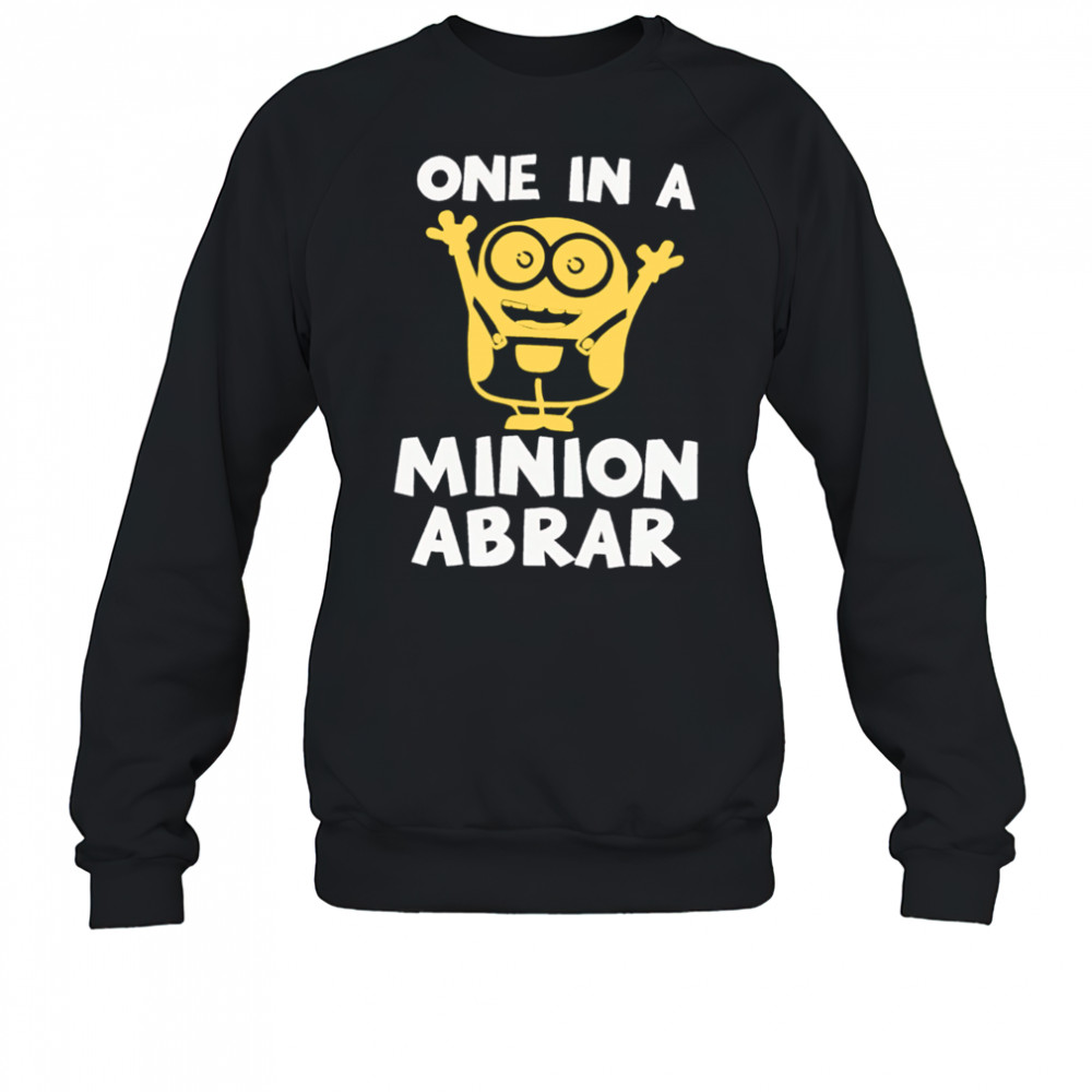 One In A Minion Abrar shirt Sweatshirt