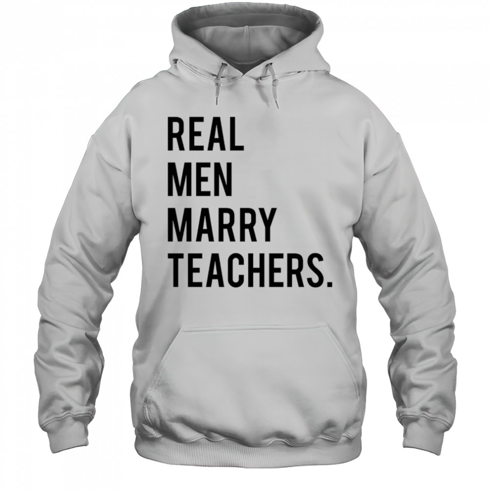 Real men marry teachers shirt Hoodie