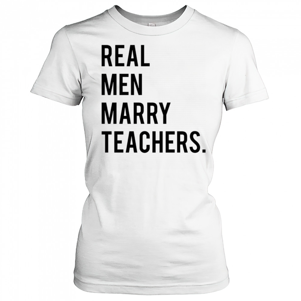 Real men marry teachers shirt Women's T-shirt