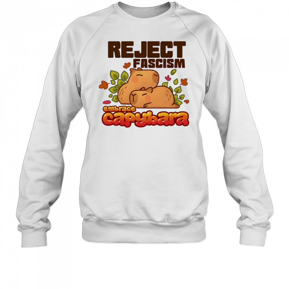 Reject fascism embrace Capybara shirt Sweatshirt