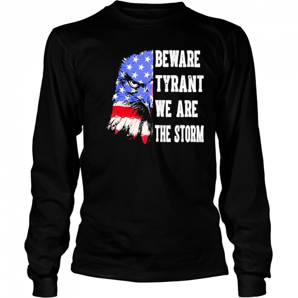 Retro Eagle beware tyrant we are the storm shirt Long Sleeved