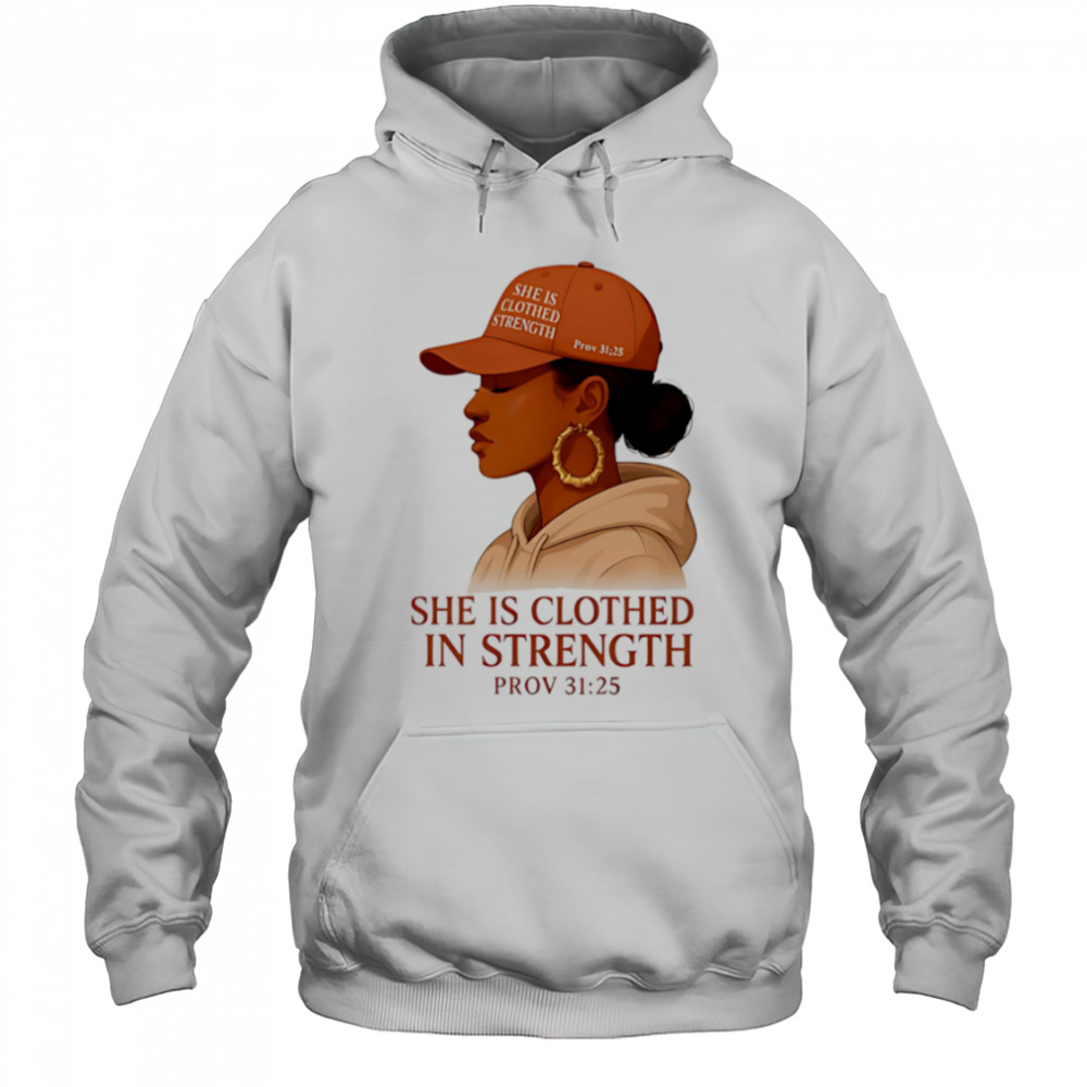 She Is Clothed In Strength shirt Hoodie