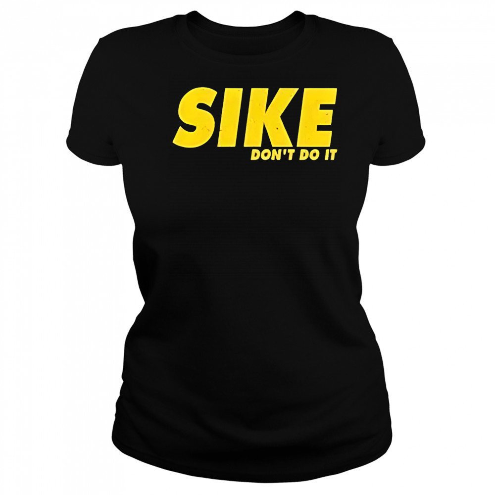 Sike don’t do it shirt Women's T-shirt