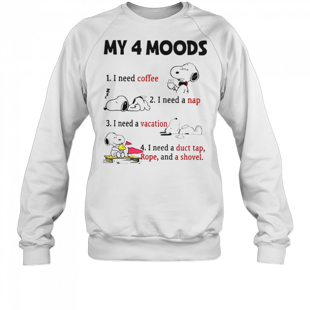 Snoopy My 4 Moods I Need Coffee I Need A Nap I Need A Vacation T-Shirt Sweatshirt