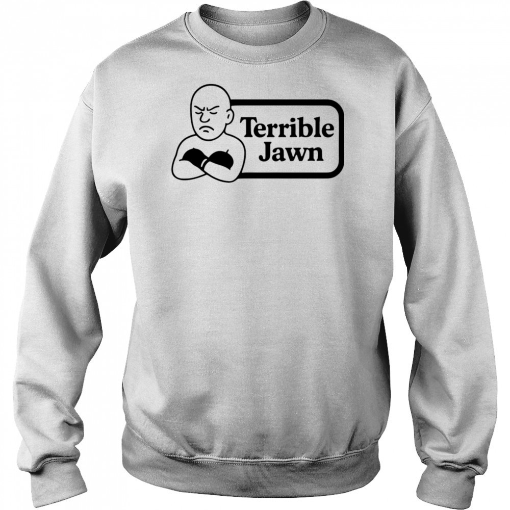 Terrible Jawn sad shirt Hoodie