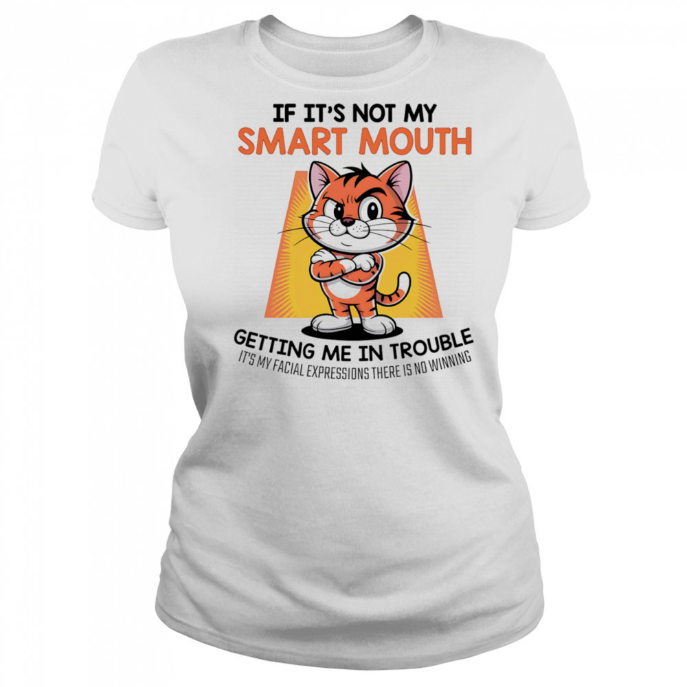 Tiger if it’s not my smart mouth getting me in trouble shirt Women's T-shirt