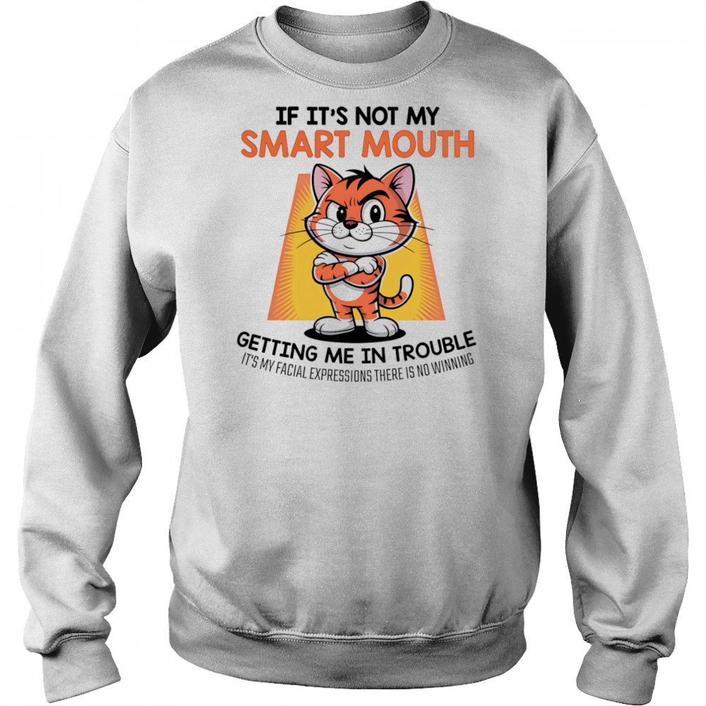 Tiger if it’s not my smart mouth getting me in trouble shirt Hoodie