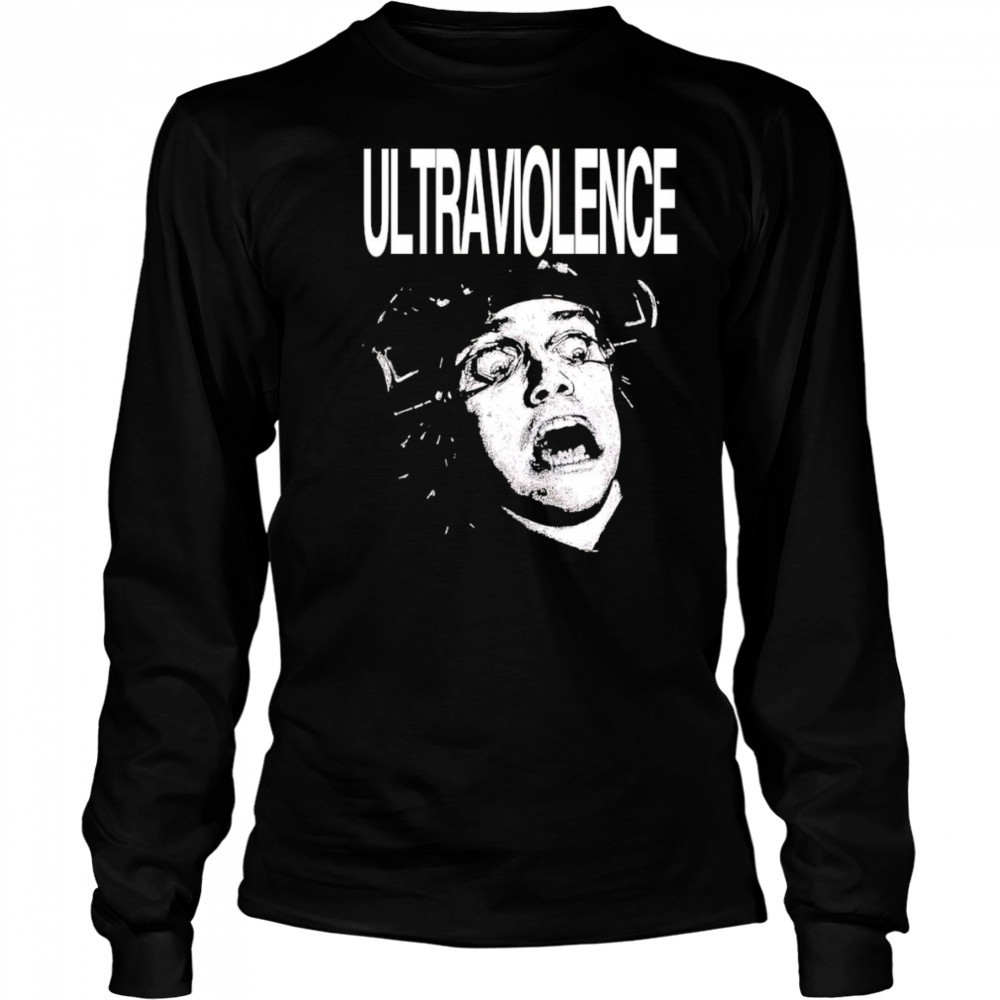Ultraviolence Clockwork Orange shirt Long Sleeved