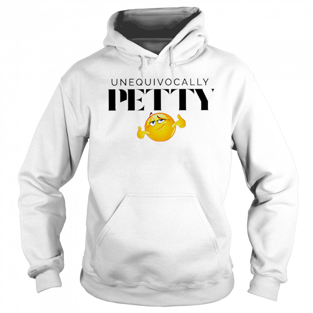 Unequivocally Petty cute smiling eyes shirt Sweatshirt
