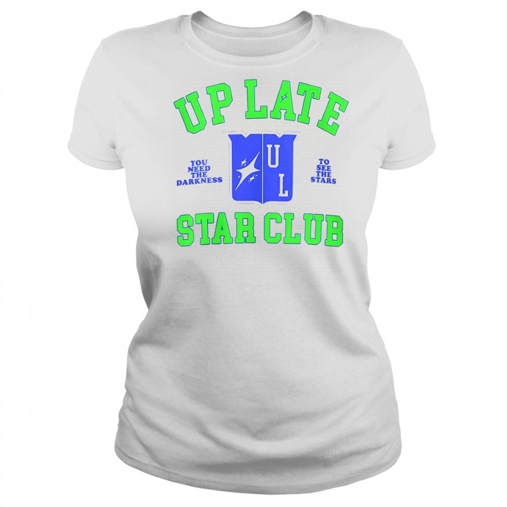 Up Late Star Club You Need The Darkness To See The Star T-Shirt Women's T-shirt