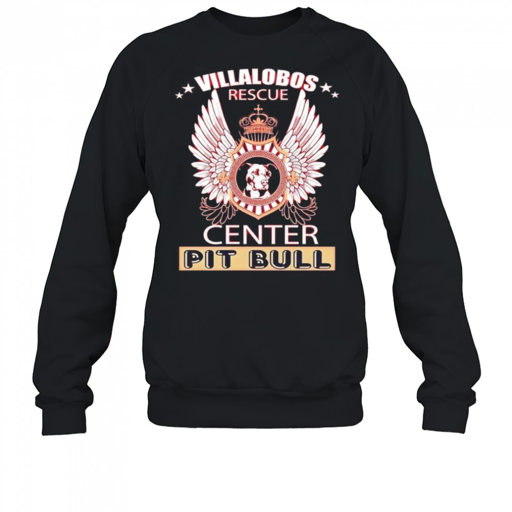 Villalobos rescue center Pit Bull shirt Sweatshirt