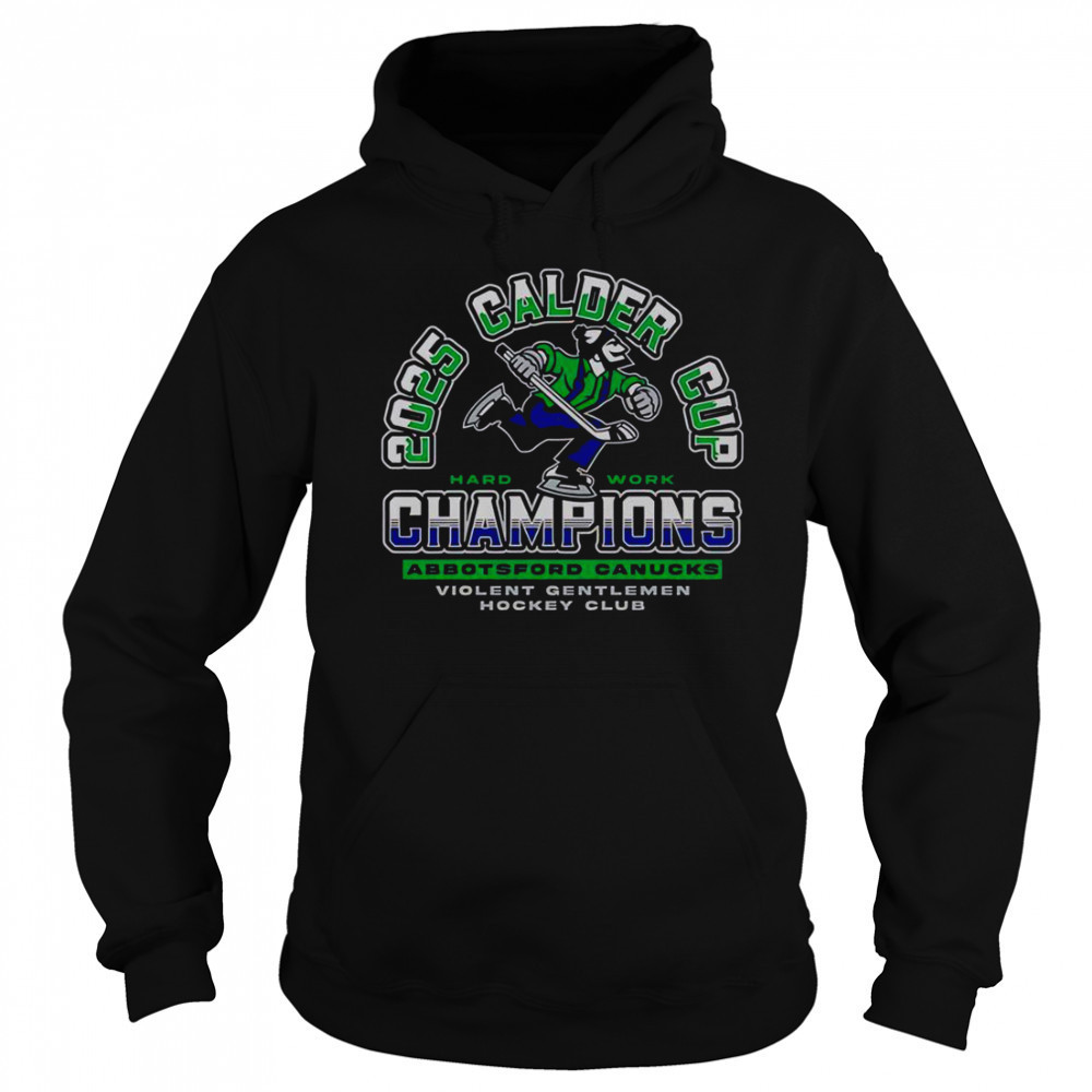 Violent Gentlemen Abbotsford Canucks 2025 Calder Cup Champions T-Shirt Sweatshirt